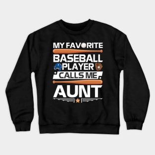 My Favorite Baseball Player Calls Me Aunt Uncle Niece Nephew Crewneck Sweatshirt